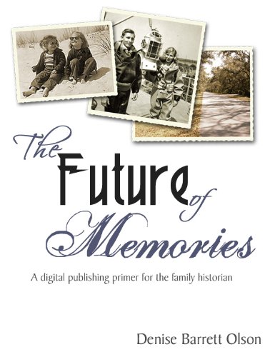 The Future of Memories: A digital publishing primer for the family historian