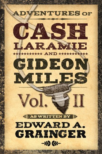 Adventures of Cash Laramie and Gideon Miles Vol. II (Cash Laramie & Gideon Miles Series Book 2)