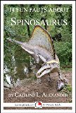 14 Fun Facts About Spinosaurus: A 15-Minute Book (15-Minute Books 11)