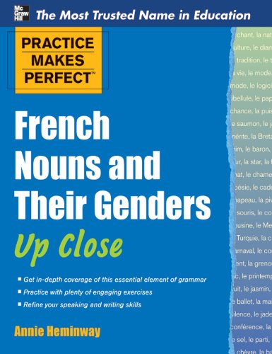 Practice Makes Perfect French Nouns and Their Genders Up Close (Practice Makes Perfect Series)