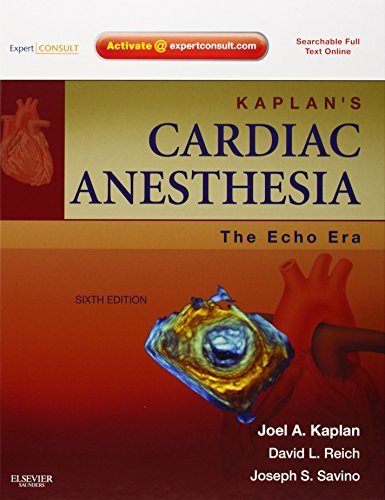 Joel A. Kaplan MD , David L. Reich MD, Joseph S. Savino'sKaplan's Cardiac Anesthesia: The Echo Era: Expert Consult Premium Edition - Enhanced Online Features and Print (Expert Consult Title: Online + Print) [Hardcover]2011