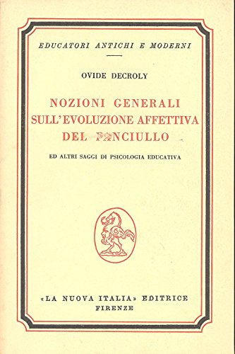 Nozioni generali sull'evoluzione affettiva del fanciullo. Ed altri saggi di psicologia educativa