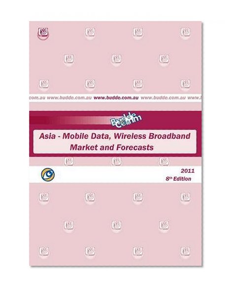 Asia - Mobile Data, Wireless Broadband Market and Forecasts