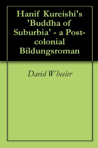 Hanif Kureishi's 'Buddha of Suburbia' - a Post-colonial Bildungsroman