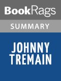 Johnny Tremain: A Story of Boston In Revolt by Esther Forbes | Summary & Study Guide