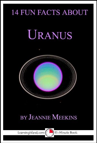 14 Fun Facts About Uranus: A 15-Minute Book (15-Minute Books 21)