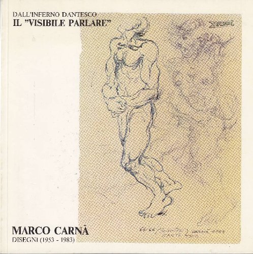 Il Visibile parlare. L'inferno dantesco nei disegni (1953-1983) di Marco CarnÃ 