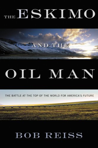 The Eskimo and The Oil Man: The Battle at the Top of the World for America's Future