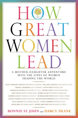 How Great Women Lead: A Mother-Daughter Adventure into the Lives of Women Shaping the World