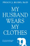 My Husband Wears My Clothes: Crossdressing From the Perspective of a Wife