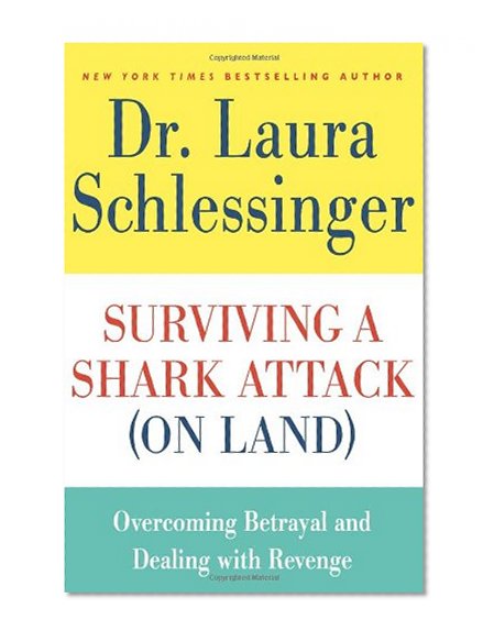 Surviving a Shark Attack (On Land): Overcoming Betrayal and Dealing with Revenge