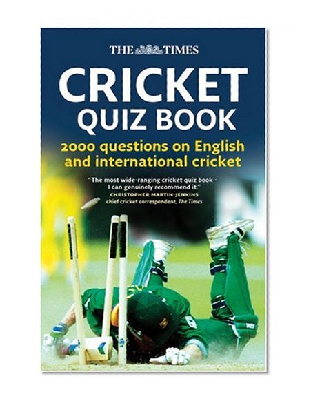 The Times Cricket Quiz Book: 2000 Questions on English and International Cricket