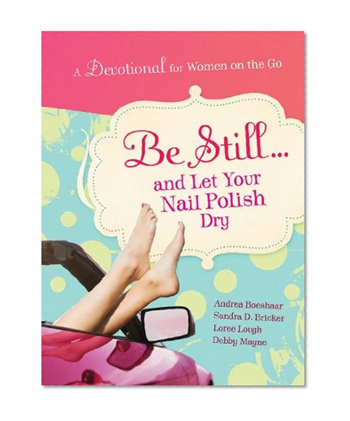 Be Still and Let Your Nail Polish Dry