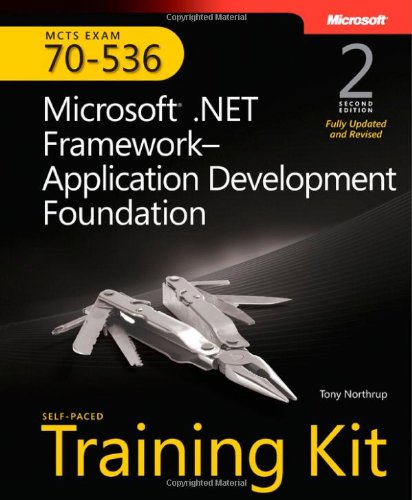 MCTS Self-Paced Training Kit (Exam 70-536): MicrosoftÂ® .NET Framework Application Development Foundation, Second edition