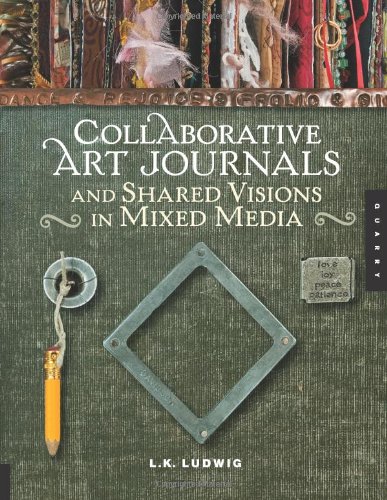 Collaborative Art Journals and Shared Visions in Mixed Media