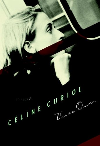 Voice Over: A Novel (French Voices (Seven Stories Press))