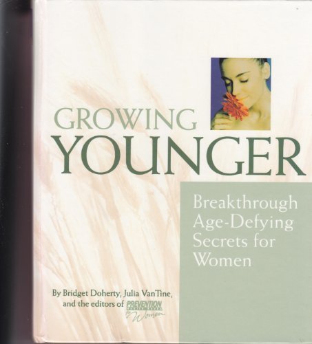 Growing Younger: Age-Defying Secrets for Women