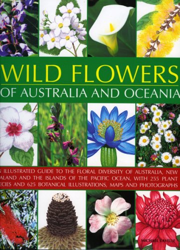 Wild Flowers of Australia and Oceania: An Illustrated Guide to the Floral Diversity of Australia, New Zealand and the Islands of the Pacific Ocean