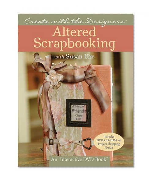 Create with the Designers: Altered Scrapbooking with Susan Ure (Create With Me)