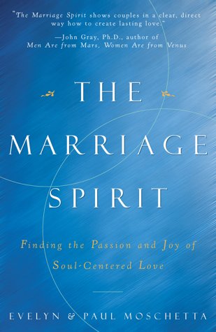 The Marriage Spirit: Finding the Passion and Joy of Soul-Centered Love