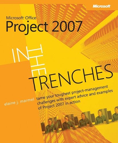 In the Trenches with MicrosoftÂ® Office Project 2007