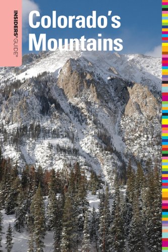 Insiders' Guide to Colorado's Mountains, 4th (Insiders' Guide Series)
