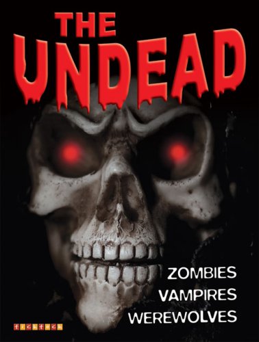 The Undead: Zombies, Vampires, Werewolves