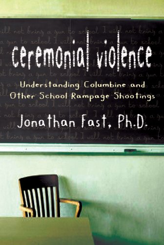 Ceremonial Violence: Understanding Columbine and Other School Rampage Shootings