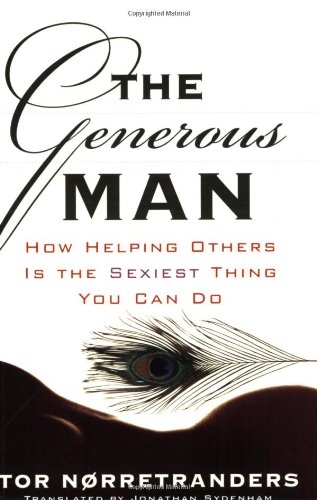 The Generous Man: How Helping Others is the Sexiest Thing You Can Do
