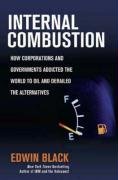 Internal Combustion: How Corporations and Governments Addicted the World to Oil and Derailed the Alternatives