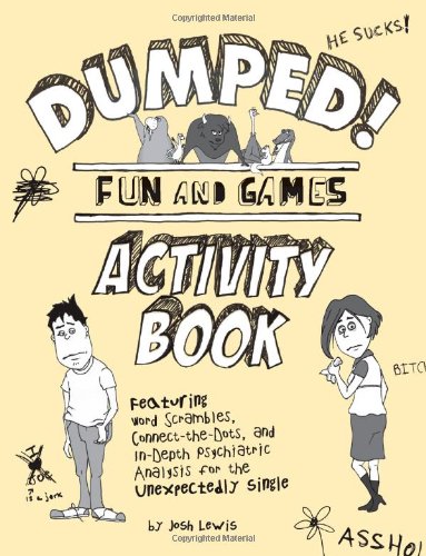 Dumped!: Fun & Games Activity Book Featuring Word Scrambles, Connect-the-Dots, and in-depth Psychiatric Analysis for the Unexpectedly Single