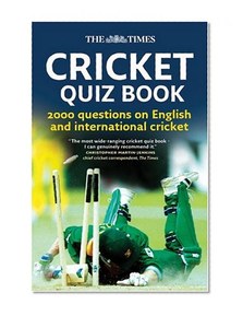 The Times Cricket Quiz Book: 2000 Questions on English and International Cricket