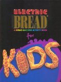Electric Bread for Kids : A Bread Machine Activity Book