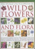 The World Encyclopedia of Wild Flowers and Flora: An authorative guide to more than 750 wild flowers of the world. Beautifully illustrated with over ... watercolours, photographs and maps