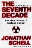 The Seventh Decade: The New Shape of Nuclear Danger (American Empire Project)