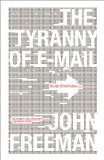 The Tyranny of E-mail: The Four-Thousand-Year Journey to Your Inbox