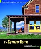 The Getaway Home: Discovering Your Home Away from Home