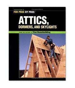 Attics, Dormers, and Skylights (Best of Fine Homebuilding)