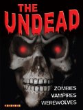 The Undead: Zombies, Vampires, Werewolves