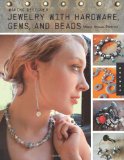 Making Designer Jewelry from Hardware, Gems, and Beads