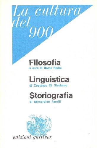 La cultura del '900. Filosofia, linguistica, storiografia