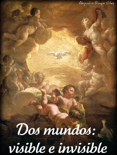 Dos mundos: visible e invisible. (Spanish Edition)