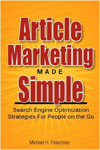 Article Marketing Made Simple (Search Engine Optimization Strategies For People On The Go Book 1)