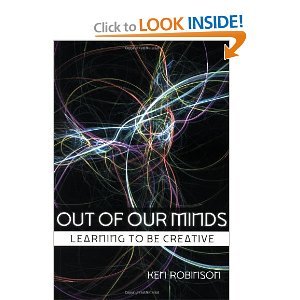 Out of Our Minds: Learning to Be Creative [Paperback]