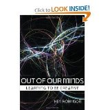 Out of Our Minds: Learning to Be Creative [Paperback]