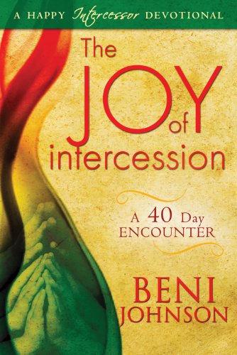 Book Cover The Joy of Intercession: A 40-Day Encounter (Happy Intercessor Devotional)