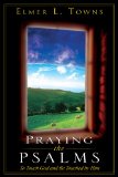 Praying the Psalms: To Touch God and Be Touched by Him (Praying the Scriptures (Destiny Images))