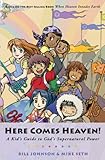 Here Comes Heaven!: A Kid's Guide to God's Supernatural Power