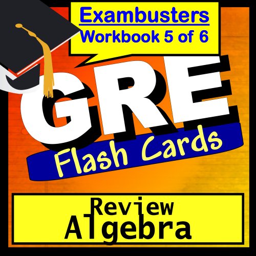 GRE Test Prep Algebra Review Flashcards--GRE Study Guide Book 5 (Exambusters GRE Study Guide)