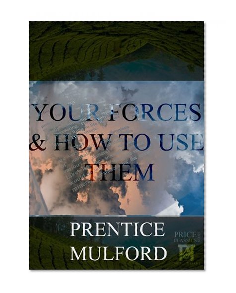 Your Forces & How to Use them Volumes I to VI (Price Classics Book 1)